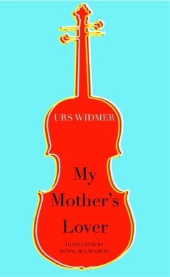 My Mother's Lover - Urs Widmer