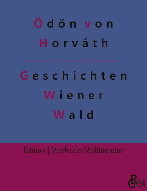 Geschichten aus dem Wiener Wald - &Ouml;d&ouml;n von Horv&aacute;th