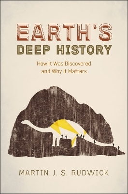Earth's Deep History - Martin J. S. Rudwick