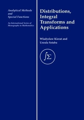 Distribution, Integral Transforms and Applications - W. Kierat, Urszula Sztaba