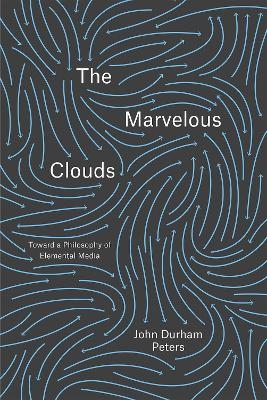 The Marvelous Clouds - John Durham Peters