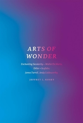 Arts of Wonder - Jeffrey L. Kosky