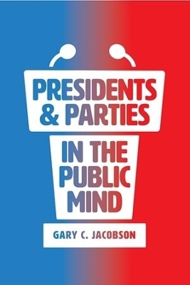Presidents and Parties in the Public Mind - Gary C. Jacobson