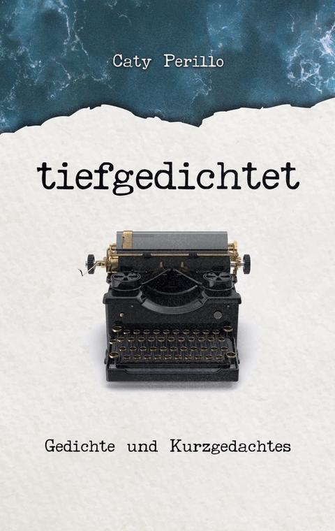tiefgedichtet - Caty Perillo