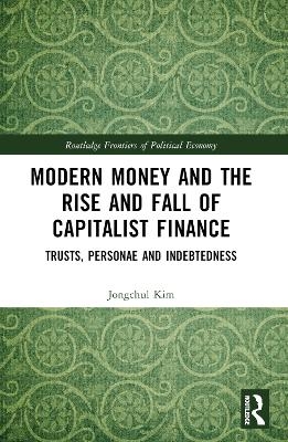 Modern Money and the Rise and Fall of Capitalist Finance