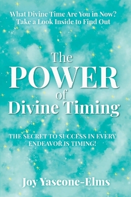 The Power of Divine Timing - Joy Yascone-Elms
