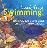 Just Keep Swimming! Fish Book for 4 Year Olds | Children's Animal Books - Baby Professor