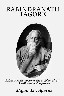 Rabindranath Tagore on the problem of evil a philosophical approach