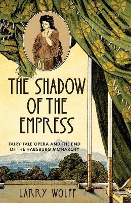 The Shadow of the Empress - Larry Wolff