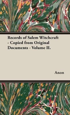 Records of Salem Witchcraft - Copied from Original Documents - Volume II. -  ANON