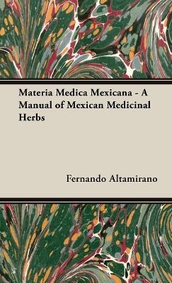 Materia Medica Mexicana - A Manual of Mexican Medicinal Herbs