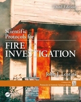 Scientific Protocols for Fire Investigation, Third Edition - Lentini, John J.
