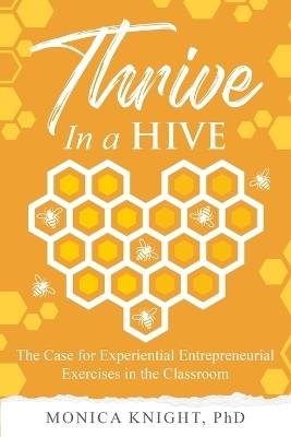 Thrive In A Hive - Monica Knight