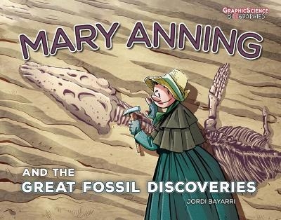 Mary Anning and the Great Fossil Discoveries - Jordi Bayarri Dolz