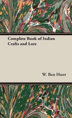The Complete Book of Indian Crafts and Lore - W Ben Hunt