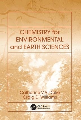 Chemistry for Environmental and Earth Sciences - Catherine Vanessa Anne Duke, Craig Denver Williams
