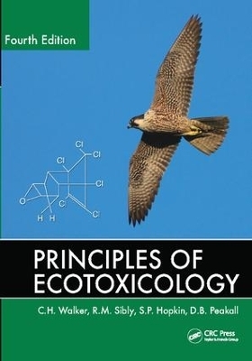 Principles of Ecotoxicology - C.H. Walker, R.M. Sibly, D.B. Peakall