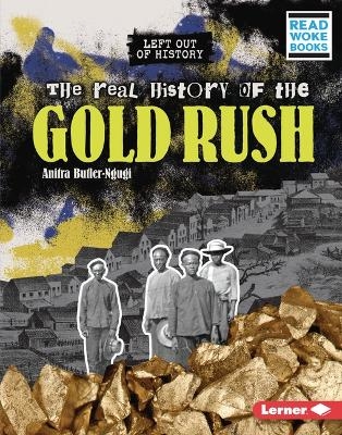The Real History of the Gold Rush - Anitra Butler-Ngugi
