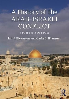 A History of the Arab&ndash;Israeli Conflict - Ian J. Bickerton, Carla L. Klausner
