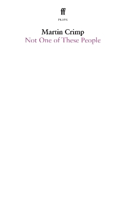Not One Of These People - Martin Crimp