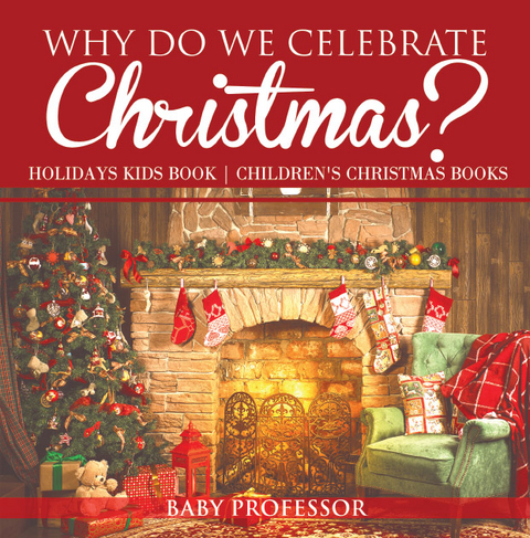 Why Do We Celebrate Christmas? Holidays Kids Book | Children's Christmas Books - Baby Professor