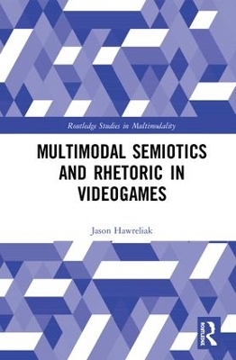 Multimodal Semiotics and Rhetoric in Videogames - Jason Hawreliak
