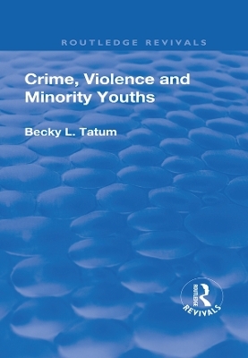Crime, Violence and Minority Youths - Becky Tatum