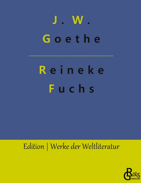 Reineke Fuchs - Johann Wolfgang von Goethe