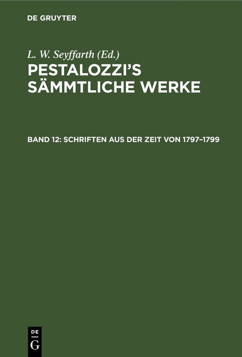 Pestalozzi&rsquo;s S&auml;mmtliche Werke / Schriften aus der Zeit von 1797&ndash;1799 - 