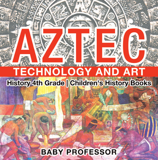 Aztec Technology and Art - History 4th Grade | Children's History Books