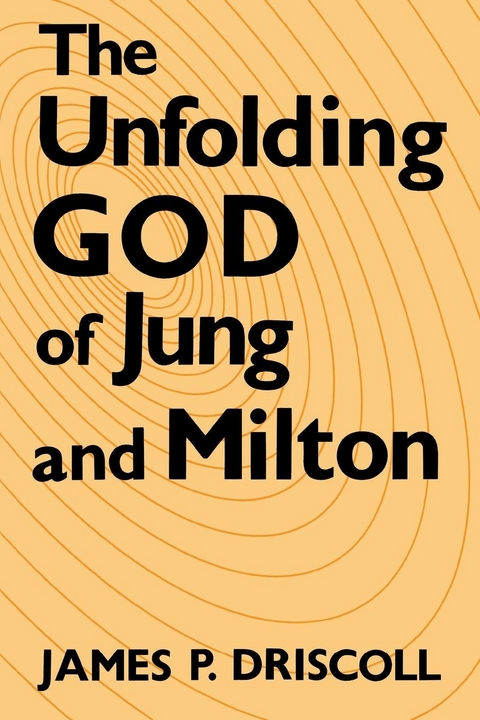 Unfolding God of Jung and Milton -  James P. Driscoll