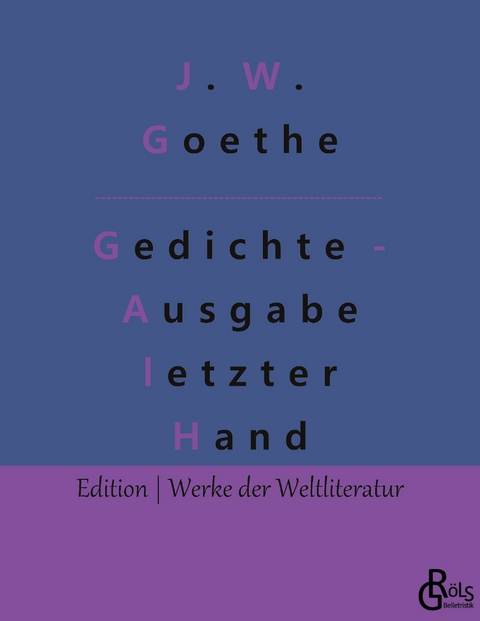 Gedichte - Ausgabe letzter Hand - Johann Wolfgang von Goethe