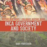 Inca Government and Society - History Kids Books | Children's History Books - Baby Professor