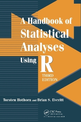 A Handbook of Statistical Analyses using R - Torsten Hothorn, Brian S. Everitt