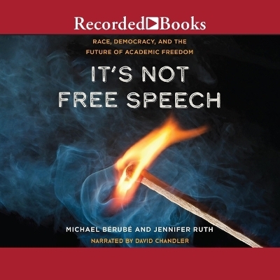 It's Not Free Speech - Jennifer Ruth, Michael Berube