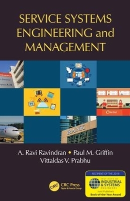 Service Systems Engineering and Management - A. Ravi Ravindran, Paul M. Griffin, Vittaldas V. Prabhu