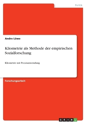 Kliometrie als Methode der empirischen Sozialforschung - Andre L&ouml;we