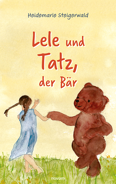 Lele und Tatz, der B&auml;r - Heidemarie Steigerwald