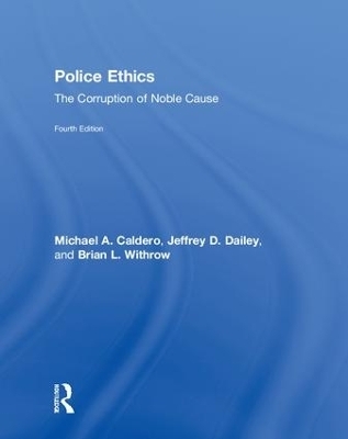 Police Ethics - Jeffrey D. Dailey, Brian L. Withrow, Michael A. Caldero