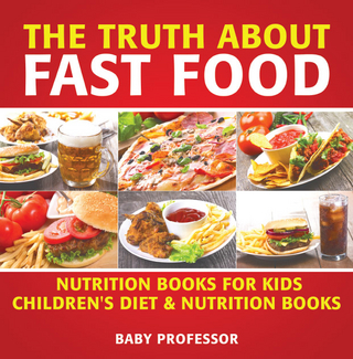 The Truth About Fast Food - Nutrition Books for Kids | Children's Diet & Nutrition Books