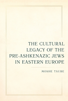 The Cultural Legacy of the Pre-Ashkenazic Jews in Eastern Europe