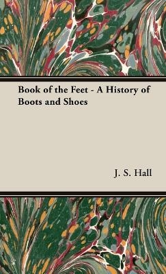 The Book of the Feet - A History of Boots and Shoes