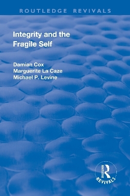 Integrity and the Fragile Self - Damian Cox, Marguerite La Caze, Michael P. Levine