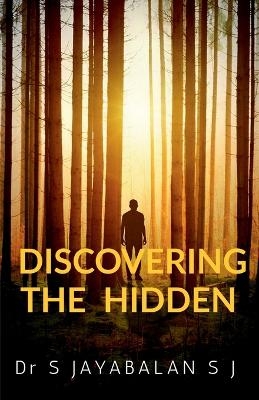 Discovering the Hidden - S Jayabalan
