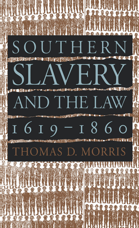Southern Slavery and the Law, 1619-1860 - Thomas D. Morris
