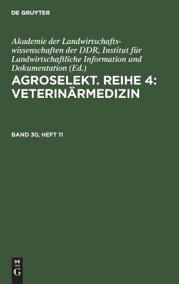 Agroselekt. Reihe 4: Veterinärmedizin / Agroselekt. Reihe 4: Veterinärmedizin. Band 30, Heft 11