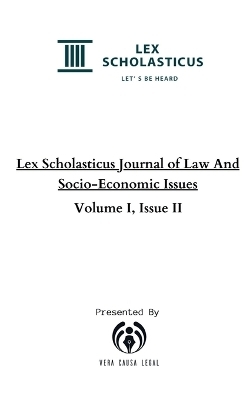Lex Scholasticus Journal of Law And Socio-Economic Issues (Volume I, Issue II) - Lex Scholasticus