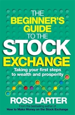 The Beginner&rsquo;s Guide to the Stock Exchange - Ross Larter