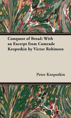 The Conquest of Bread - Peter Kropotkin