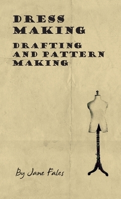Dress Making - Drafting and Pattern Making - Jane Fales